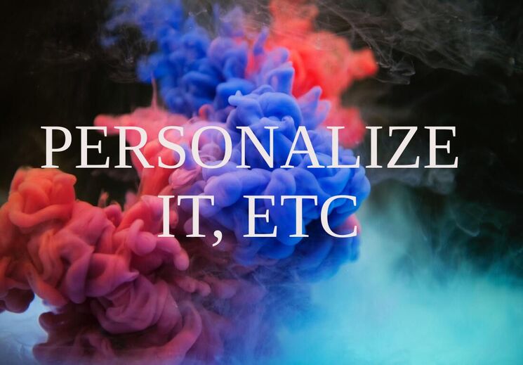 Personalize It, Etc.
